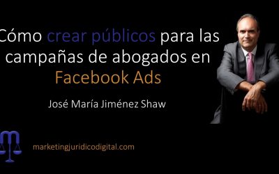 Cómo crear públicos para las campañas de abogados en Facebook Ads